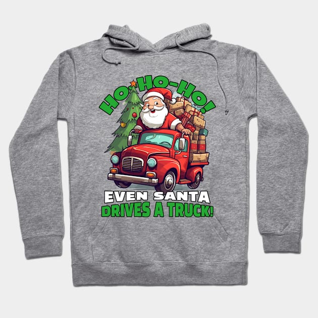 Ho-Ho-Ho! Even Santa drives a truck! Hoodie by mksjr